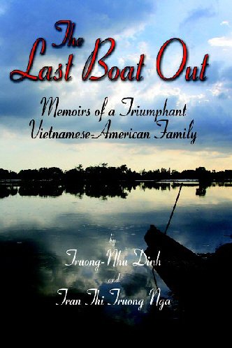 Beispielbild fr The Last Boat Out : The Memoirs of a Triumphant Vietnamese American Family zum Verkauf von Better World Books