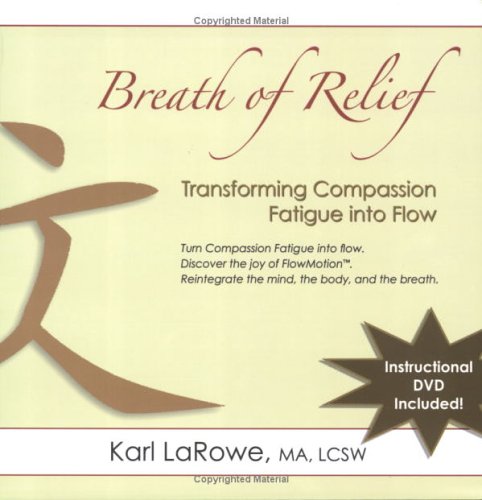 Imagen de archivo de Breath of Relief: Transforming Compassion Fatigue into Flow (with DVD) a la venta por HPB-Emerald