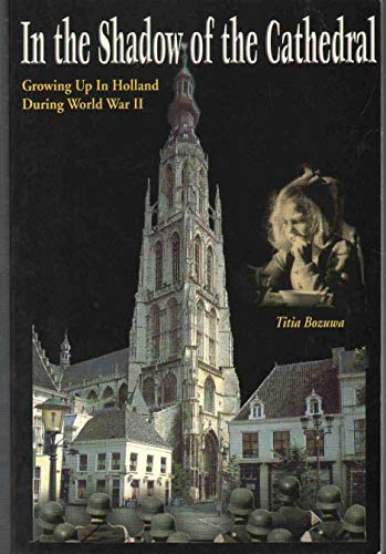 Imagen de archivo de In the Shadow of the Cathedral: Growing Up in Holland During WWII a la venta por ThriftBooks-Dallas