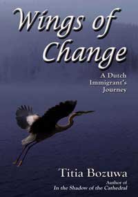 Imagen de archivo de Wings of Change: A Dutch Immigrant's Journey a la venta por ThriftBooks-Atlanta