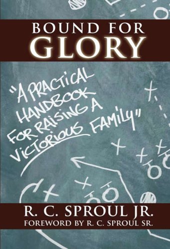 Beispielbild fr Bound for Glory: A Practical Handbook For Raising a Victorious Family zum Verkauf von Better World Books