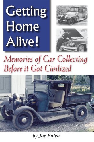 Stock image for Getting Home Alive! Memories of Car Collecting Before It Got Civilized for sale by ThriftBooks-Dallas