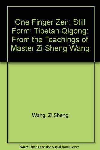 Stock image for One Finger Zen, Still Form: Tibetan Qigong: From the Teachings of Master Zi Sheng Wang for sale by ThriftBooks-Atlanta