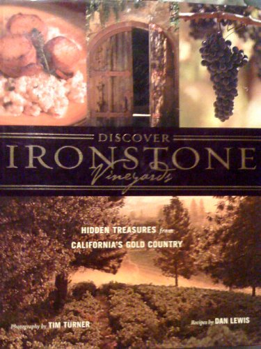 Beispielbild fr Discover Ironstone Vineyards Hidden Treasures from California's Gold Country zum Verkauf von ThriftBooks-Atlanta