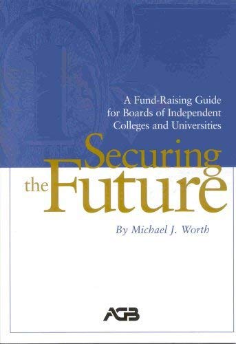 Stock image for Securing the Future; A Fund-Raising Guide for Boards of Independent Colleges and Universities for sale by HPB-Red