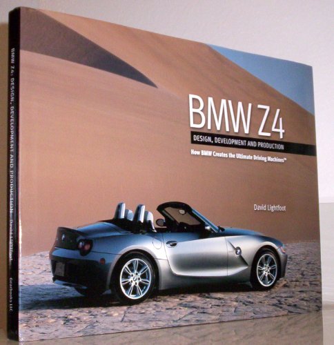 9780975498408: BMW Z4: Design, Development and Production How BMW Creates the Ultimate Driving Machines