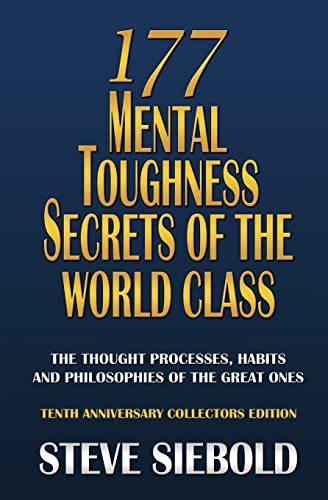 Stock image for 177 Mental Toughness Secrets of the World Class: The Thought Processes, Habits and Philosophies of the Great Ones, 3rd Edition for sale by Goodwill