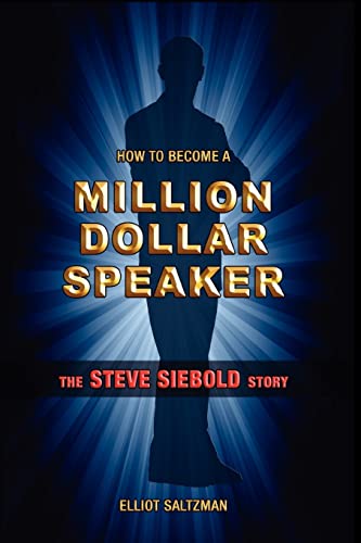 Stock image for How To Become A Million Dollar Speaker: The Steve Siebold Story for sale by BooksRun