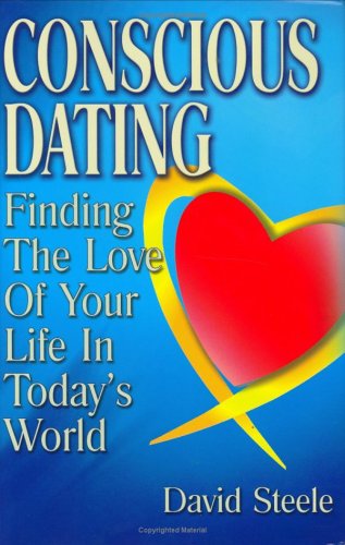 Imagen de archivo de Conscious Dating: Finding the Love of Your Life & The Life That You Love a la venta por Bookmans