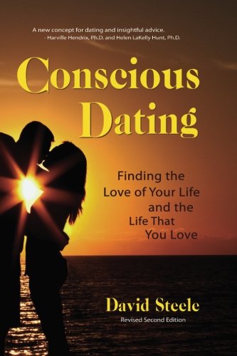 Imagen de archivo de Conscious Dating: Finding the Love of Your Life & That You Love a la venta por ThriftBooks-Atlanta