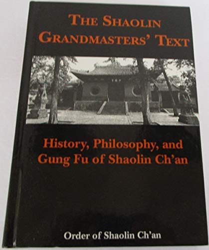 Imagen de archivo de The Shaolin Grandmasters' Text: History, Philosophy, and Gung Fu of Shaolin Ch'an a la venta por Rainy Day Books