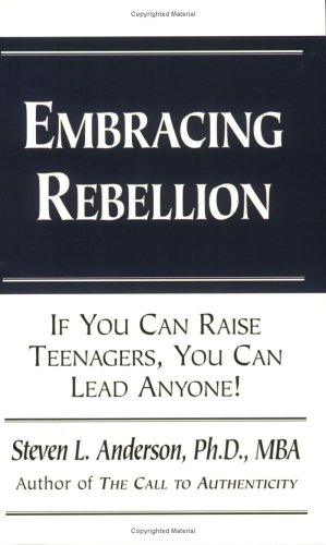 Beispielbild fr Embracing Rebellion: If You Can Raise Teenagers, You Can Lead Anyone zum Verkauf von HPB-Ruby