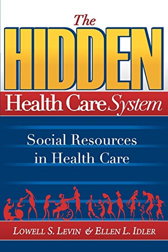 The Hidden Health Care System (9780975501832) by Levin, Lowell S; Idler, Professor Of Sociology And Epidemiology Ellen L