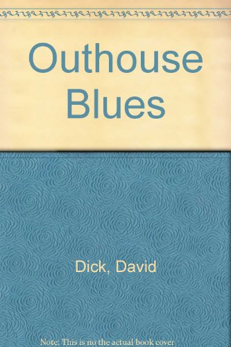 Outhouse Blues (9780975503744) by Dick, David