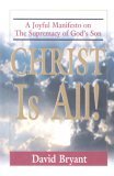 Stock image for Christ Is All! : A Joyful Manifesto on the Supremacy of God's Son for sale by Better World Books