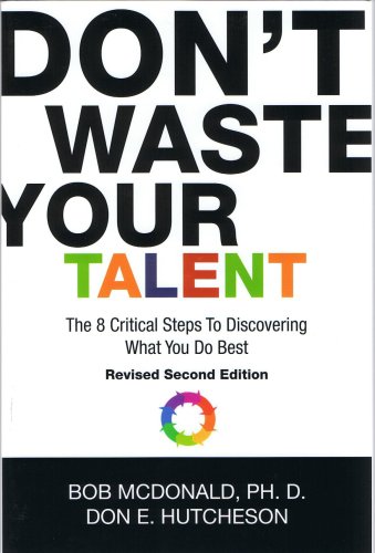 Imagen de archivo de Don't Waste Your Talent: The 8 Critical Steps To Discovering What You Do Best a la venta por Better World Books