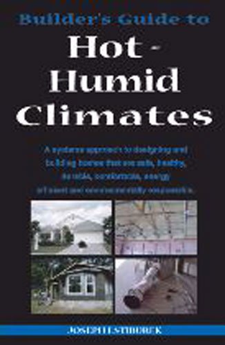 9780975512739: Builder's Guide: Hot-Humid Climates: A Systems Approach to Designing and Building Homes That Are Safe, Healthy, Durable, Comfortable, Energy Efficient and Environmentally Responsible