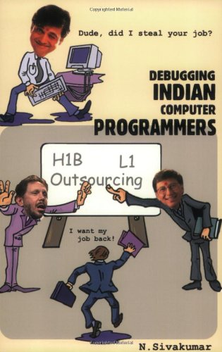 9780975514009: Debugging Indian Computer Programmers: Dude, Did I Steal Your Job?