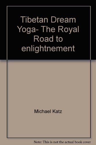 Tibetan Dream Yoga- The Royal Road to enlightnement - Michael Katz