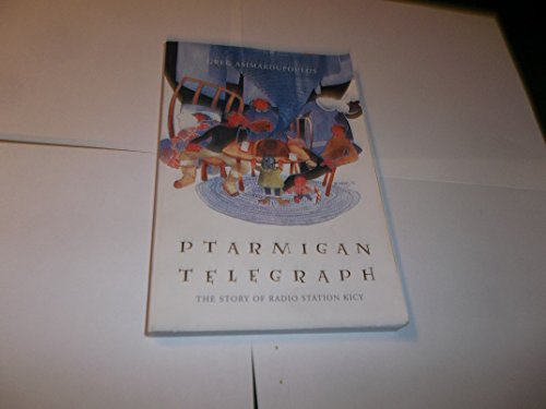 9780975515006: Ptarmigan Telegraph (The Story of Radio Station KICY)