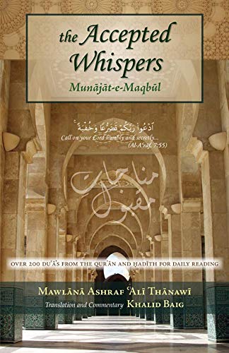Beispielbild fr The Accepted Whispers: English Translation of Munajat-e-Maqbul with Commentary (Flexicover Edition) zum Verkauf von SecondSale