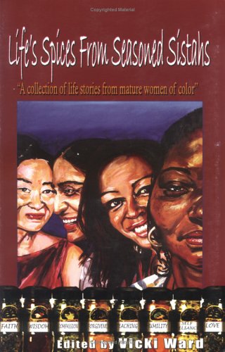Imagen de archivo de Life's Spices from Seasoned Sistahs : A Collection of Life Stories from Mature Women of Color a la venta por Better World Books