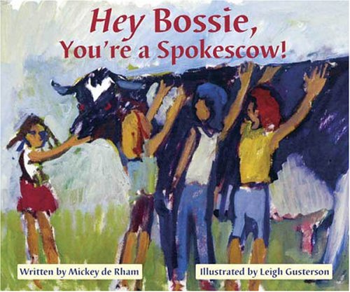 Stock image for Hey Bossie, You're a Spokescow! for sale by Irish Booksellers