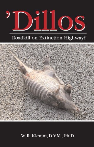 Dillos: Roadkill on Extinction Highway? (9780975522523) by W. R. Klemm; D.V.M.; Ph.D.