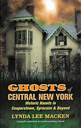 9780975524473: Ghosts of Central New York: Historic Haunts in Cooperstown, Syracuse & Beyond