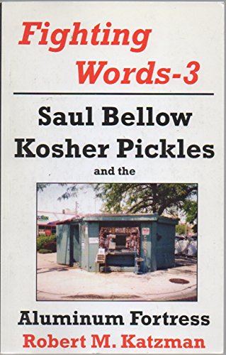 Stock image for Fighting Words-3: Saul Bellow, Kosher Pickles and the Aluminum Fortress, Memoir of the newspaper business (Aluminum Fortress is a newsstand) for sale by Enterprise Books