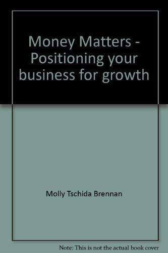 Stock image for Money Matters - Positioning your business for growth for sale by HPB-Emerald