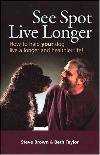 9780975530603: See Spot Live Longer How to Help Your Dog Live a Longer and Healthier Life