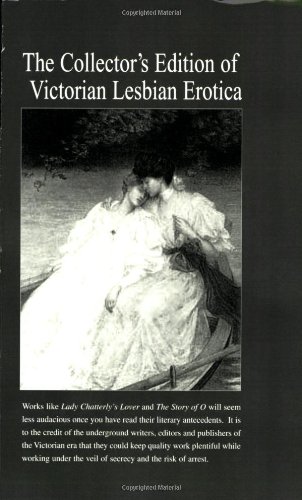 Beispielbild fr The Collectors Edition of Victorian Lesbian Erotica zum Verkauf von Goodwill of Colorado