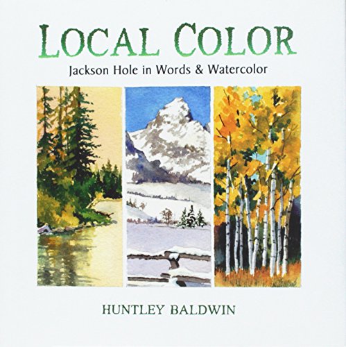 Beispielbild fr Local Color: Jackson Hole In Words Watercolor zum Verkauf von Goodwill San Antonio
