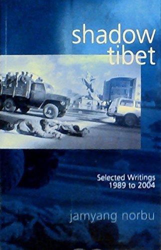 Stock image for Shadow Tibet: Selected Writings 1989-2004 for sale by Riverby Books (DC Inventory)