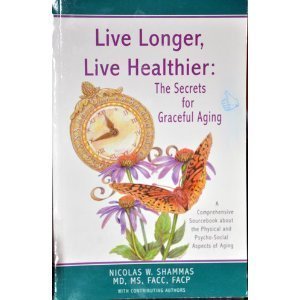 Imagen de archivo de Live Longer, Live Healthier: The Secrets for Graceful Aging a la venta por HPB-Emerald