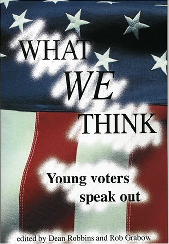 Stock image for What We Think: Young Voters Speak Out for sale by Wonder Book
