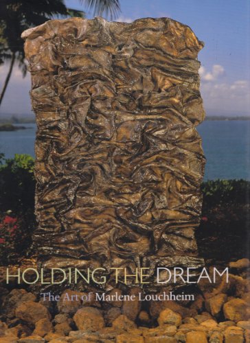 Holding the Dream : The Art of Marlene Louchheim
