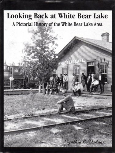 Stock image for Looking Back at White Bear Lake : A Pictorial History of the White Bear Lake Area for sale by funyettabooks