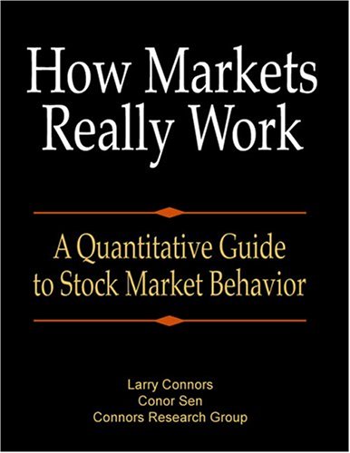 Beispielbild fr How Markets Really Work: A Quantitative Guide to Stock Market Behavior zum Verkauf von Wonder Book