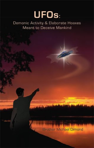 Stock image for UFOs: Demonic Activity & Elaborate Hoaxes Meant to Deceive Mankind for sale by Ergodebooks