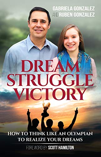 Stock image for Dream, Struggle, Victory: How to Think Like an Olympian to Realize Your Dreams for sale by Wonder Book