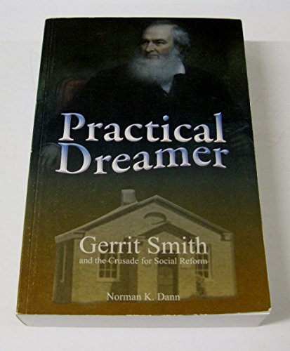 9780975554876: Practical Dreamer: Gerrit Smith and the Crusade for Social Reform