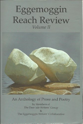 Stock image for Eggemoggin Reach Review: Volume II; An Anthology of Prose and Poetry, by Members of the Deer Isle Writer's Groups for sale by RiLaoghaire