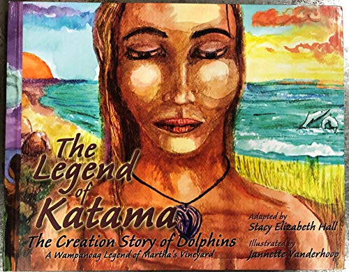 9780975560501: The Legend Of Katama: The Creation Story Of Dolphins, A Wampanoag Legend Of Martha's Vineyard