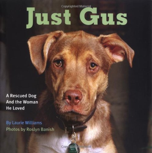 Stock image for Just Gus: A Rescued Dog and the Woman He Loved for sale by Your Online Bookstore