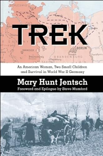 Imagen de archivo de Trek: An American Woman, Two Small Children and Survival in World War II Germany a la venta por Jenson Books Inc