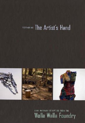 Stock image for Extending The Artist's Hand: Contemporary Sculpture From The Walla Walla Foundry. for sale by Revaluation Books