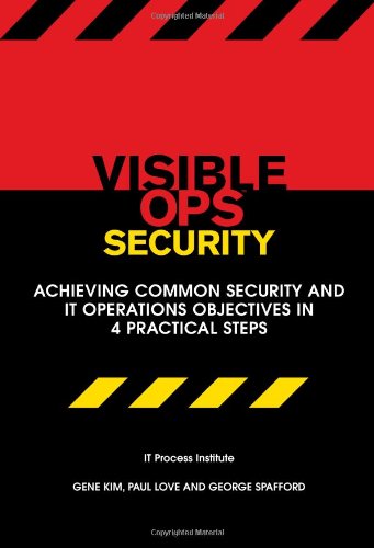 Stock image for Visible Ops Security: Achieving Common Security and IT Operations Objectives in 4 Practical Steps for sale by Wonder Book