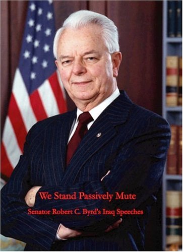 We Stand Passively Mute (9780975574904) by Byrd, Robert C.